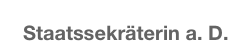 Cornelie Sonntag-Wolgast
Staatssekräterin a. D.